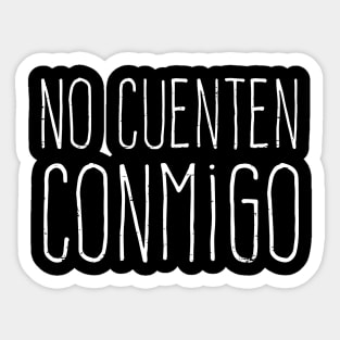 No cuenten conmigo - grunge design Sticker